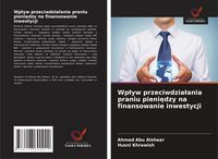 Produktbild: Wp&iquest;yw przeciwdzia&iquest;ania praniu pieni&iquest;dzy na finansowanie inwestycji