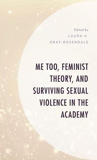 Produktbild: Me Too, Feminist Theory, and Surviving Sexual Violence in the Academy
