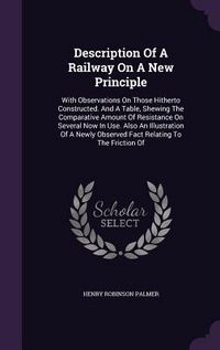 Produktbild: Description of a Railway on a New Principle: With Observations on Those Hitherto Constructed. and a Table, Shewing the Comparative Amount of Resistanc
