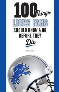 Produktbild: 100 Things Lions Fans Should Know & Do Before They Die