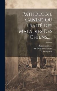 Produktbild: Pathologie Canine Ou Trait&eacute; Des Maladies Des Chiens......