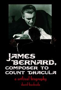 Produktbild: James Bernard, Composer to Count Dracula: A Critical Biography