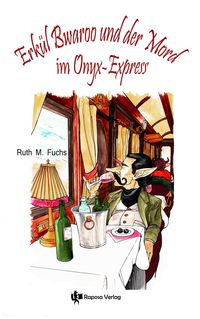 Erkül Bwaroo und der Mord im Onyx-Express Ruth M. Fuchs