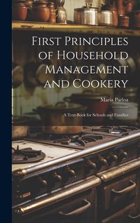 Produktbild: First Principles of Household Management and Cookery: A Text-book for Schools and Families
