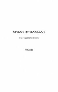 Produktbild: Optique physiologique - des perceptions visuelles - (tome 3)