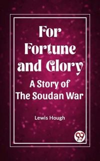 Produktbild: For Fortune and Glory A Story of the Soudan War