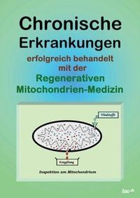 Produktbild: Chronische Erkrankungen erfolgreich behandelt mit der Regenerativen Mitochondrien-Medizin