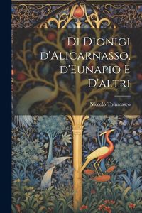 Produktbild: Di Dionigi d'Alicarnasso, d'Eunapio e d'altri