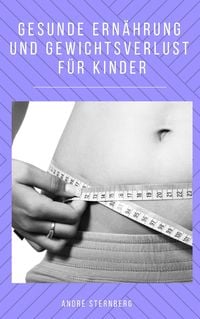 Produktbild: Gesunde Ern&auml;hrung und Gewicht Verlust f&uuml;r Kinder