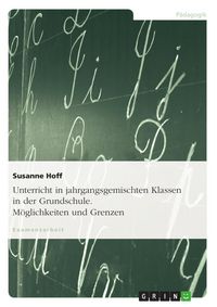 Produktbild: Unterricht in jahrgangsgemischten Klassen in der Grundschule - M&ouml;glichkeiten und Grenzen