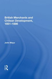 Produktbild: British Merchants And Chilean Development, 1851-1886