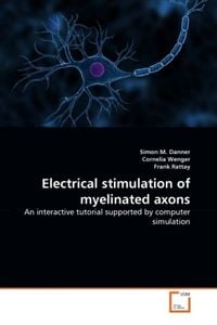 Produktbild: Danner, S: Electrical stimulation of myelinated axons