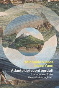 Produktbild: Atlante dei suoni perduti. Il mondo ascoltato, il mondo immaginato