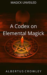 Produktbild: A Codex on Elemental Magick (Magick Unveiled, #2)