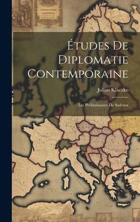 Produktbild: &Eacute;tudes De Diplomatie Contemporaine: Les Pr&eacute;liminaires De Sadowa