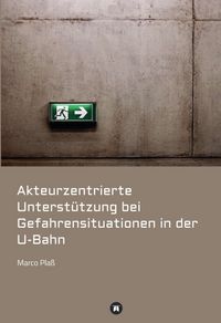 Produktbild: Akteurzentrierte Unterst&uuml;tzung bei Gefahrensituationen in der U-Bahn