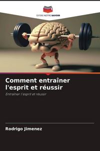 Produktbild: Comment entra&icirc;ner l'esprit et r&eacute;ussir