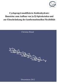 Produktbild: Cyclopropyl-modifizierte Kohlenhydrate: Bausteine zum Aufbau von [n.5]-Spiroketalen und zur Einschränkung der konformationellen Flexibilität