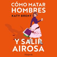 Produktbild: C&oacute;mo matar hombres y salir airosa.