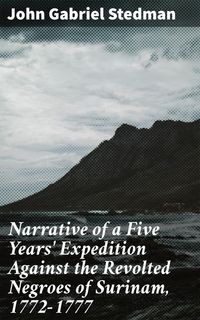 Produktbild: Narrative of a Five Years' Expedition Against the Revolted Negroes of Surinam, 1772-1777