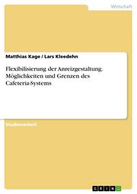 Produktbild: Flexibilisierung der Anreizgestaltung: M&ouml;glichkeiten und Grenzen des Cafeteria-Systems