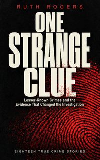 Produktbild: One Strange Clue: Lesser-Known Crimes and the Evidence That Changed the Investigation