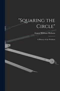 Produktbild: "Squaring the Circle"; a History of the Problem