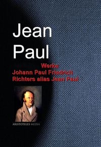 Produktbild: Gesammelte Werke Johann Paul Friedrich Richters alias Jean Paul