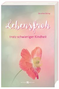 Produktbild: Lebensfroh trotz schwieriger Kindheit