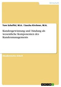 Produktbild: Kundengewinnung und -bindung als wesentliche Komponenten des Kundenmanagements
