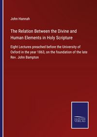 Produktbild: The Relation Between the Divine and Human Elements in Holy Scripture