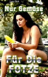 Produktbild: Nur Gem&uuml;se f&uuml;r die Fotze