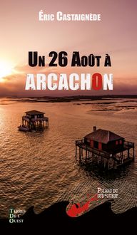 Produktbild: Un 26 ao&ucirc;t &agrave; Arcachon