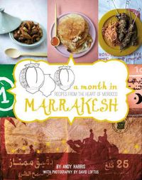Produktbild: A Month in Marrakesh: Recipes from the Heart of Morocco