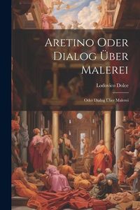 Produktbild: Aretino Oder Dialog &uuml;ber Malerei
