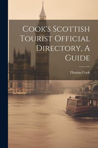 Produktbild: Cook's Scottish Tourist Official Directory, A Guide