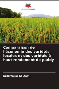 Produktbild: Comparaison de l'&eacute;conomie des vari&eacute;t&eacute;s locales et des vari&eacute;t&eacute;s &agrave; haut rendement de paddy