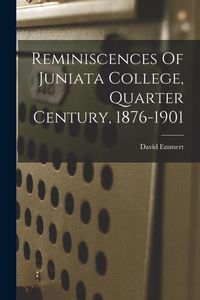 Produktbild: Reminiscences Of Juniata College, Quarter Century, 1876-1901