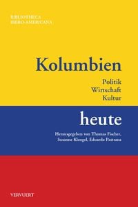 Produktbild: Kolumbien heute : Politik, Wirtschaft, Kultur