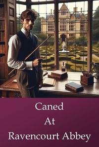 Produktbild: Caned at Ravencourt Abbey (Ravenscourt Abbey, #1)