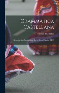 Produktbild: Grammatica Castellana; reproduction phototypique de l'edition princips (1492)