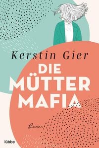 Bild vom Artikel Die Mütter-Mafia vom Autor Kerstin Gier