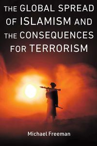 Produktbild: Global Spread of Islamism and the Consequences for Terrorism