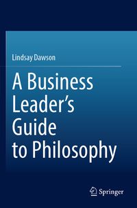 Produktbild: A Business Leader&rsquo;s Guide to Philosophy