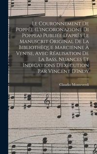 Produktbild: Le couronnement de Popp&eacute;e (L'incoronazione di Poppea) Publi&eacute;e d'apr&egrave;s le manuscrit original de la Biblioth&egrave;que Marcienne &agrave; Venise, avec r&eacute;alisation de