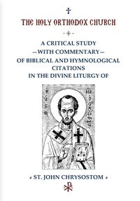 Produktbild: A Critical Study with Commentary of Biblical and Hymnological Citations in the Divine Liturgy of St. John Chrysostom