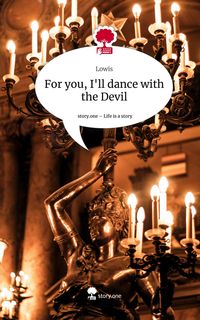 Produktbild: For you, I'll dance with the Devil. Life is a Story - story.one