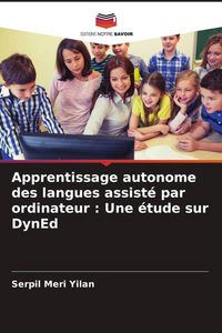 Produktbild: Apprentissage autonome des langues assist&eacute; par ordinateur : Une &eacute;tude sur DynEd