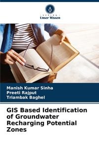 Produktbild: GIS Based Identification of Groundwater Recharging Potential Zones