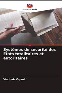 Produktbild: Syst&egrave;mes de s&eacute;curit&eacute; des &Eacute;tats totalitaires et autoritaires